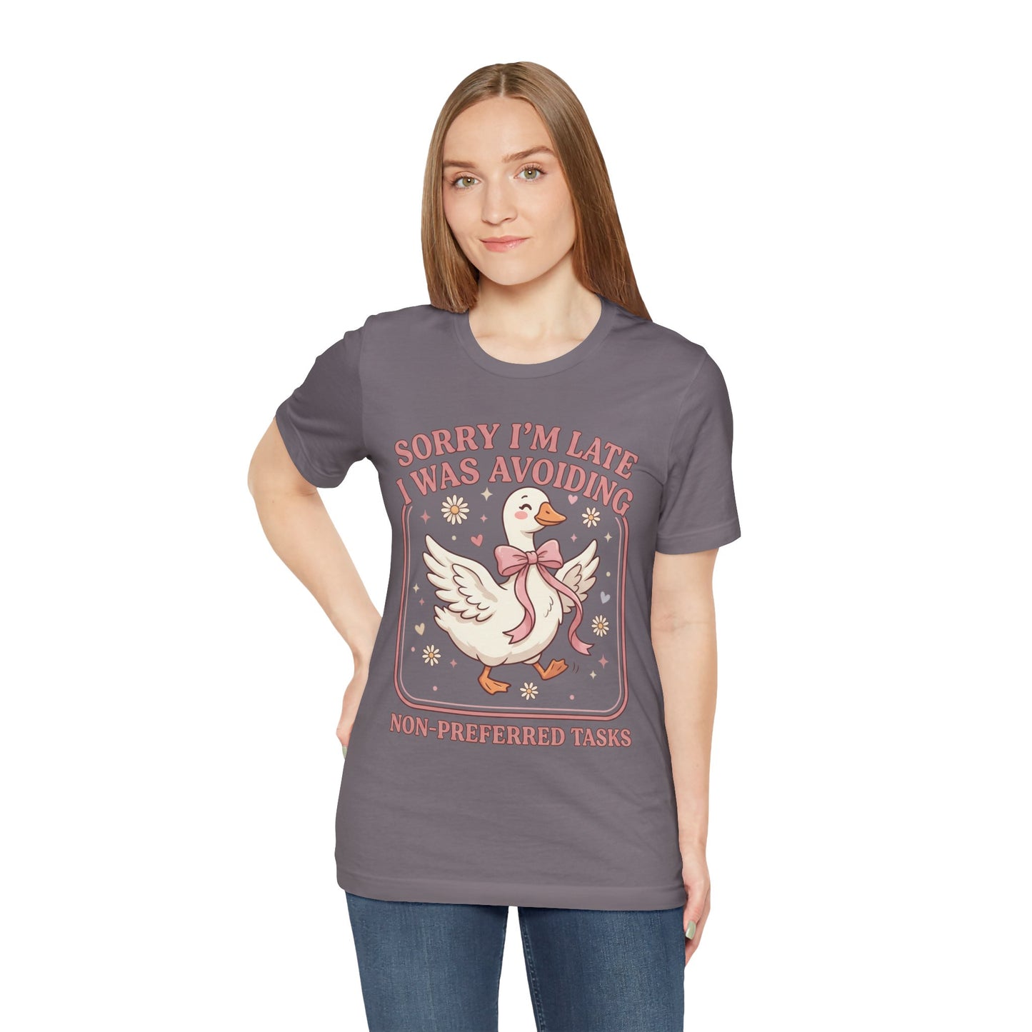 Sorry I’m Late I Was Avoiding Non-Preferred Tasks Graphic Tee