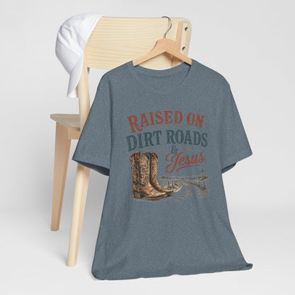 Raised on Dirt Roads & Jesus Graphic Tee