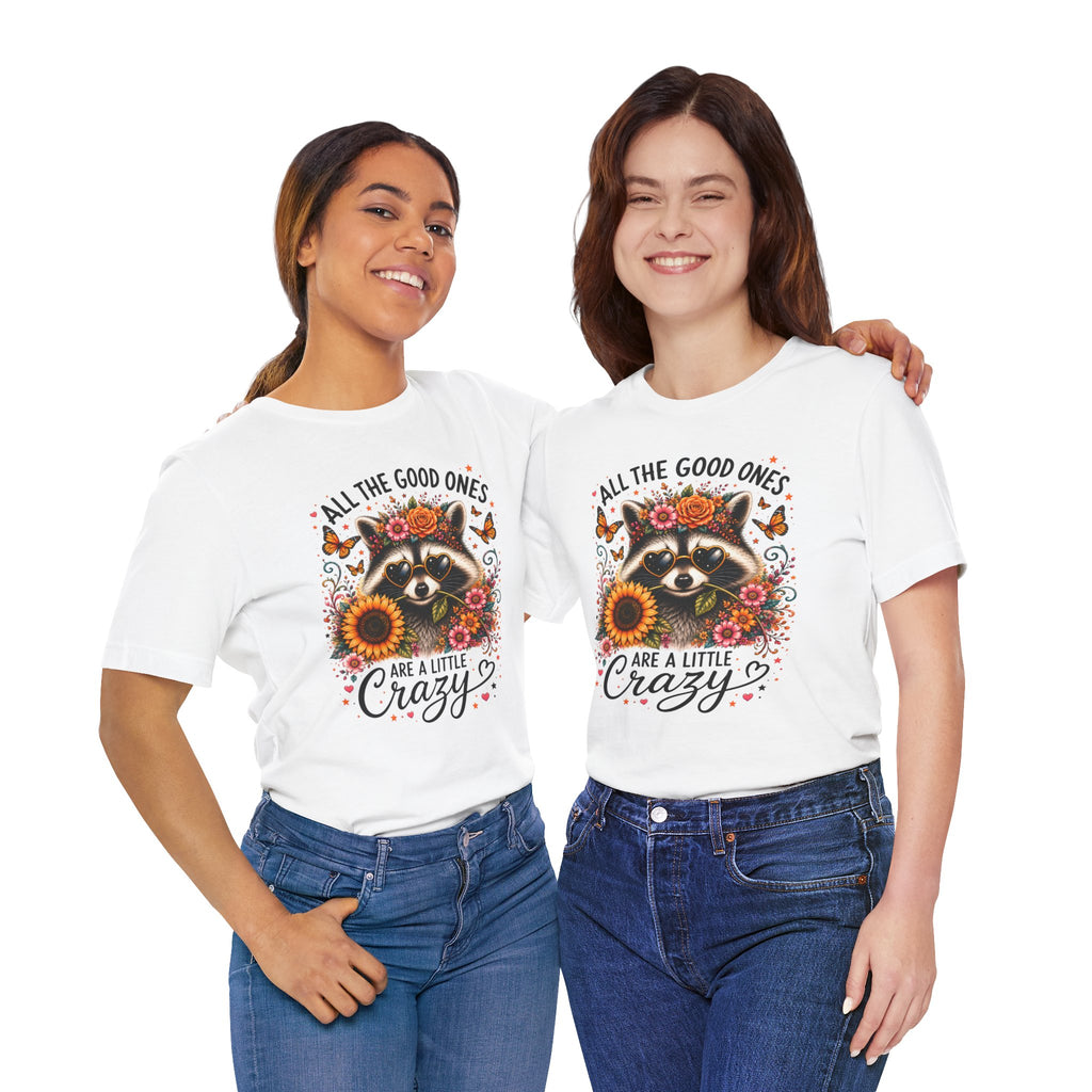 All The Good Ones Are A Little Crazy Tee