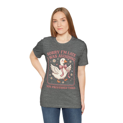 Sorry I’m Late I Was Avoiding Non-Preferred Tasks Graphic Tee