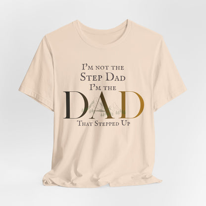 The Dad Who Stepped Up Tee