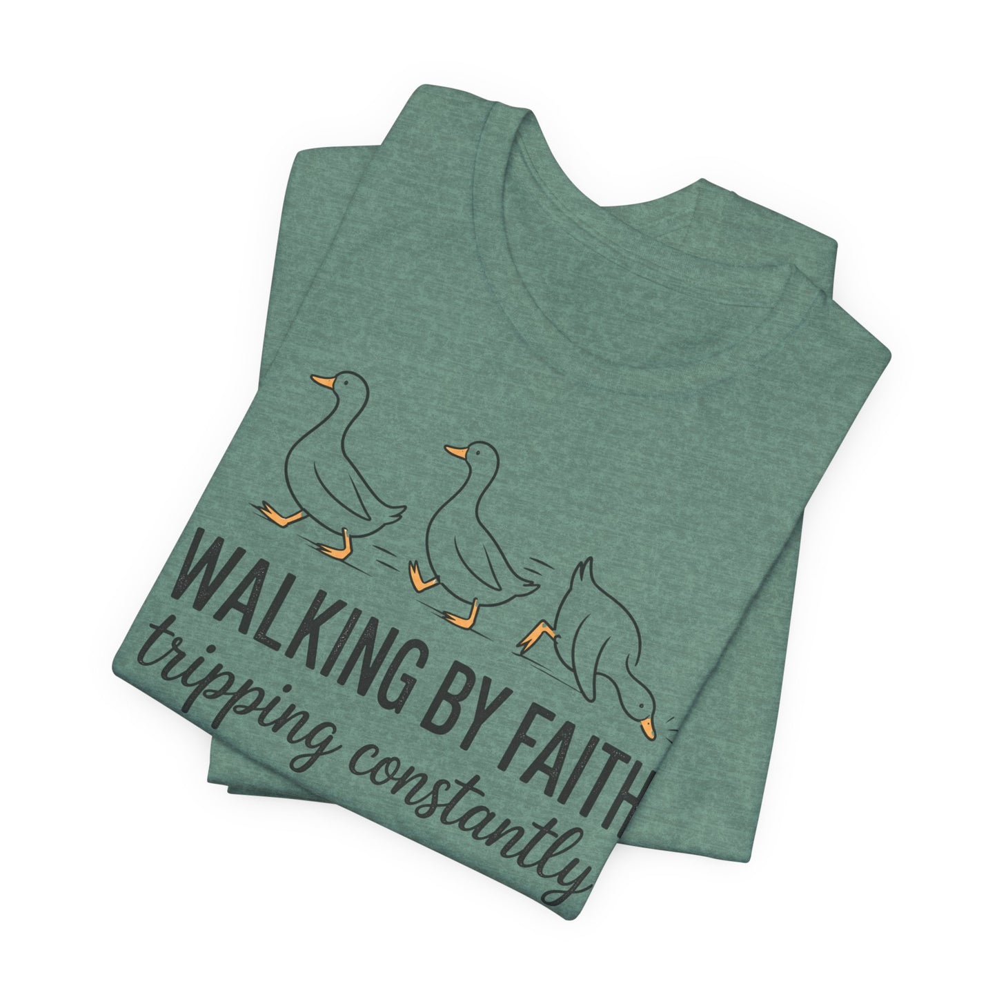 Walking By Faith Tripping Constantly Graphic Tee