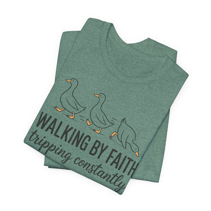 Walking By Faith Tripping Constantly Graphic Tee