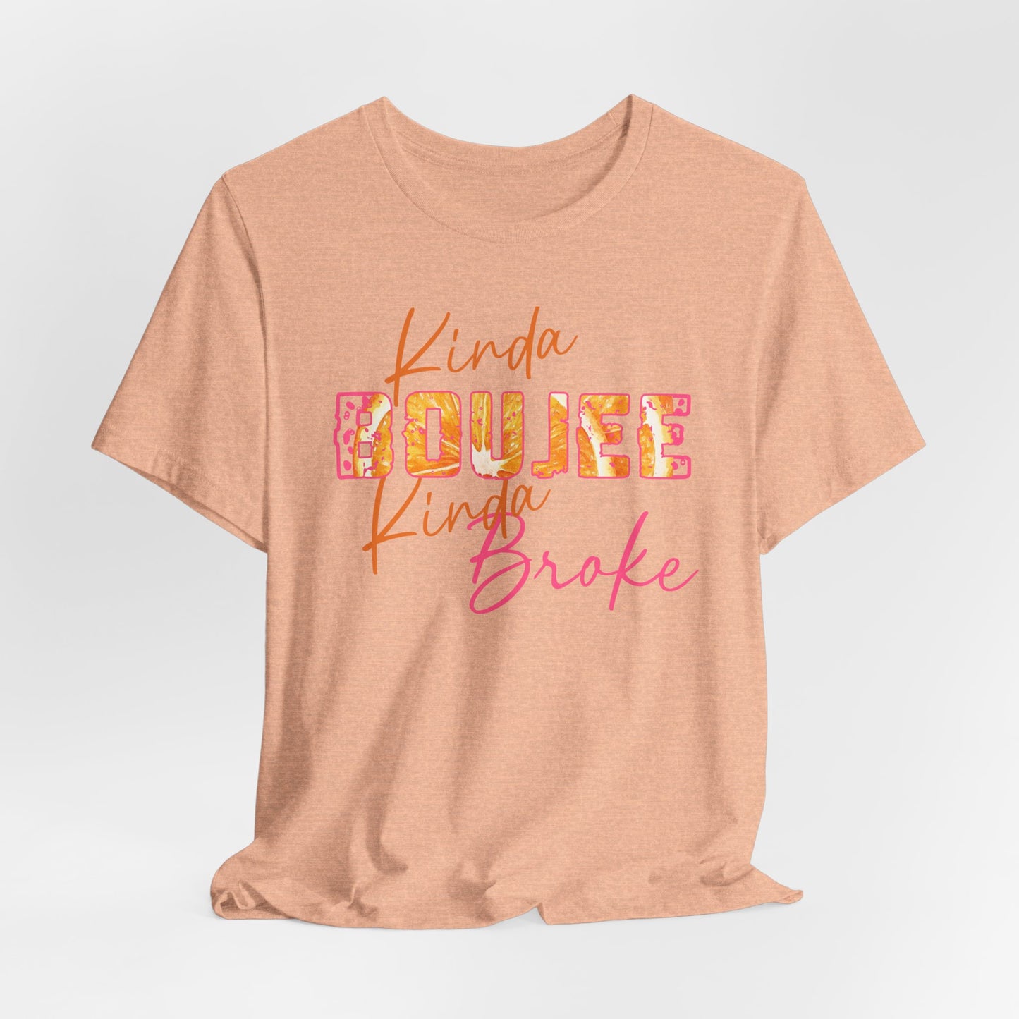 Kinda Boujee Kinda Broke Graphic Tee