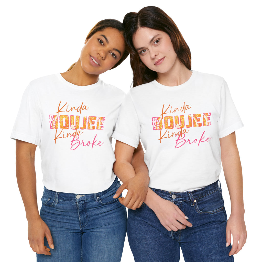Kinda Boujee Kinda Broke Tee