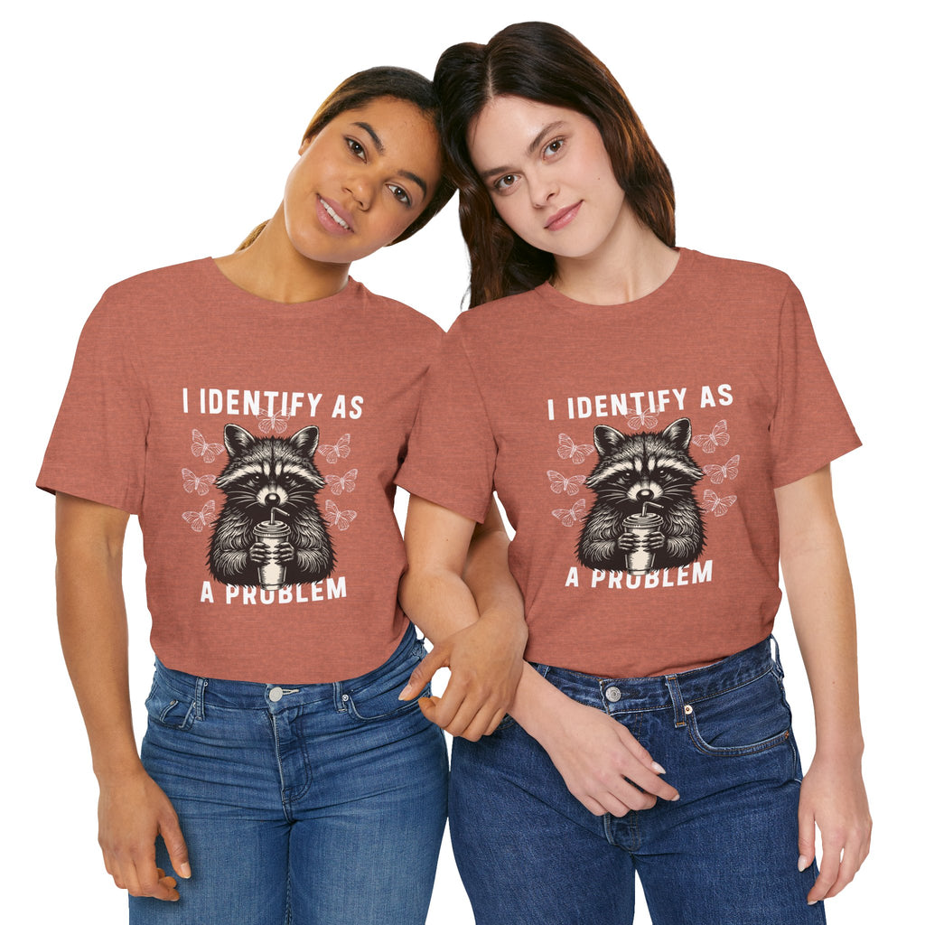 I Identify As A Problem Tee