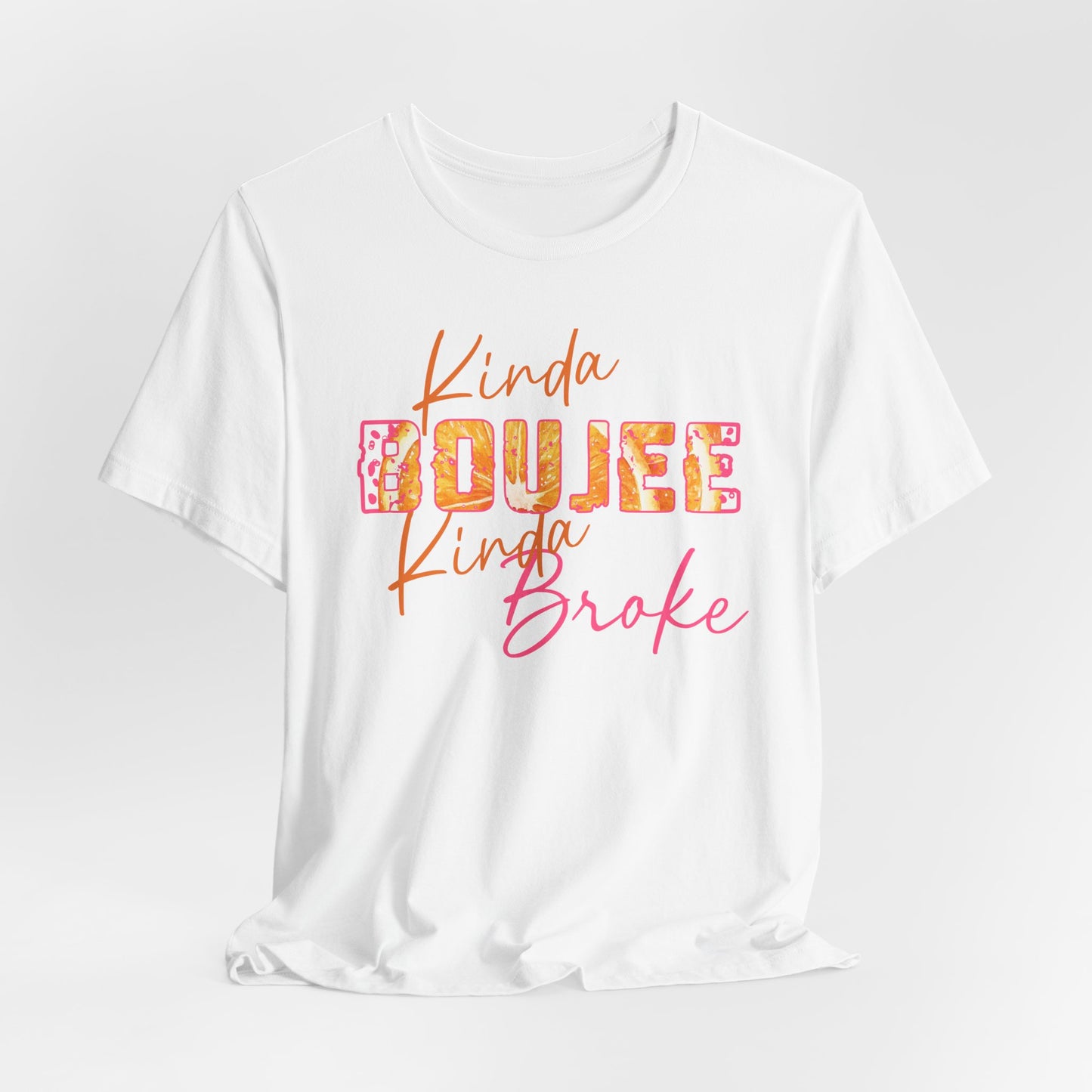 Kinda Boujee Kinda Broke Graphic Tee