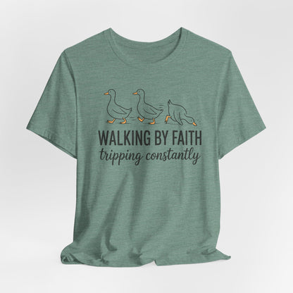 Walking By Faith Tripping Constantly Graphic Tee