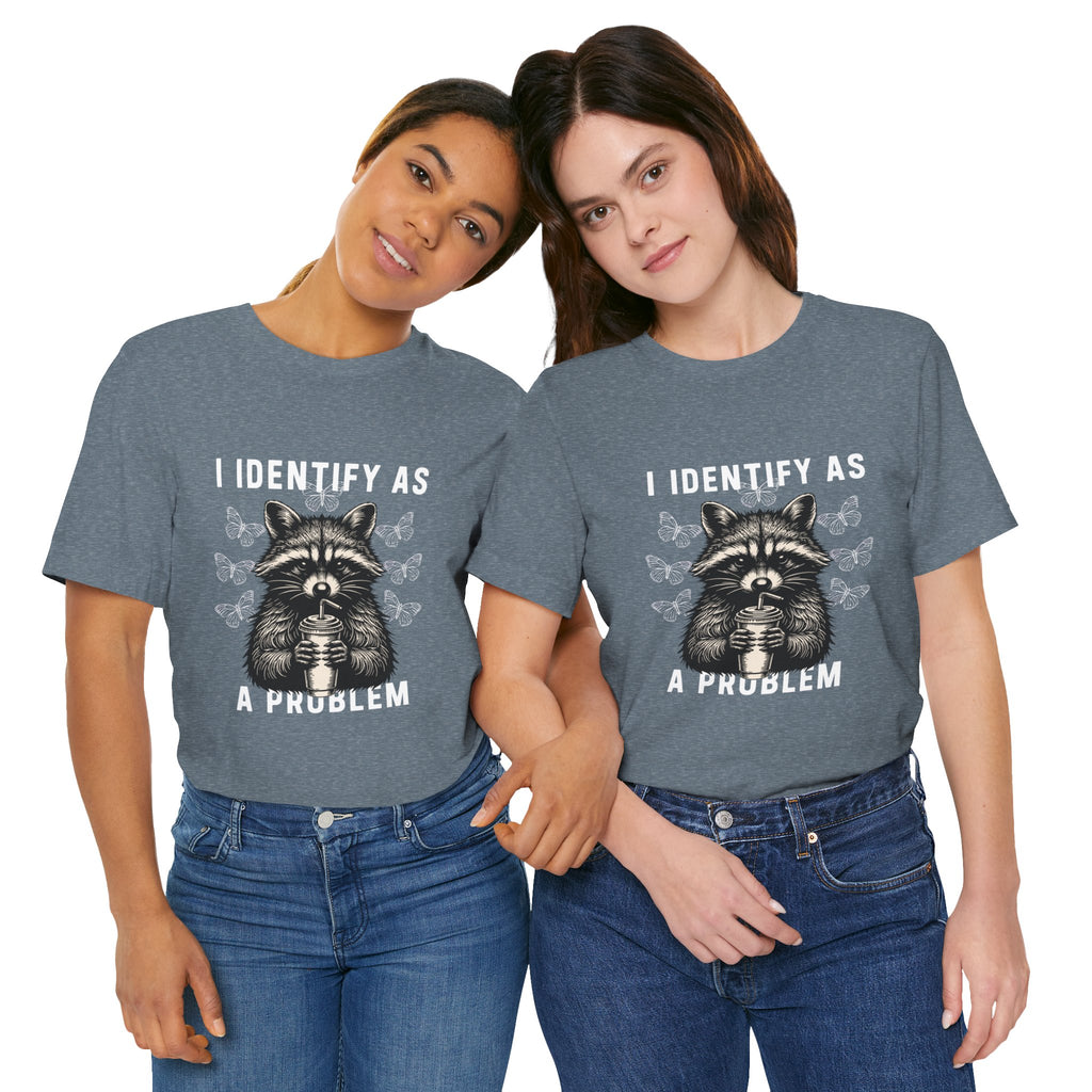 I Identify As A Problem Tee