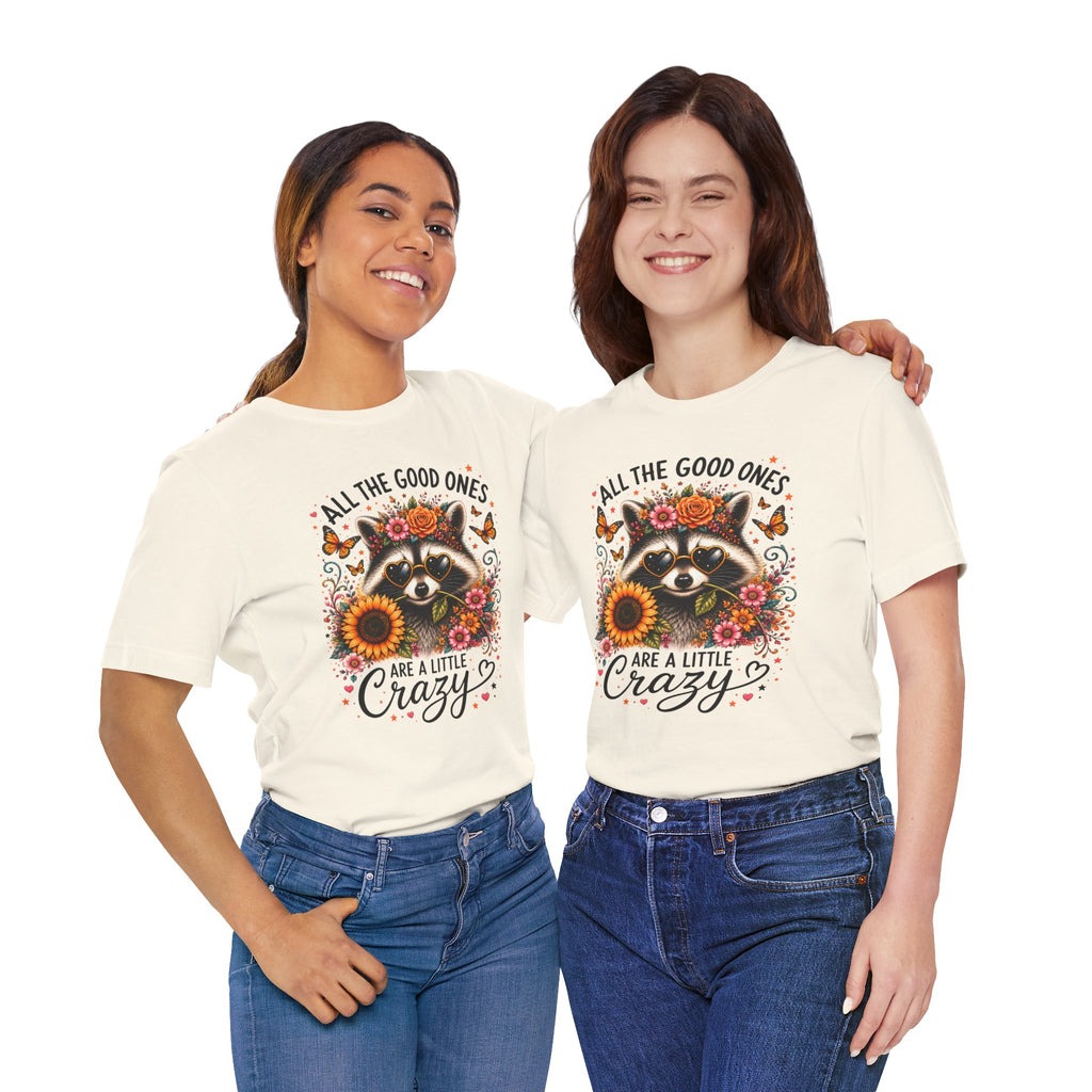 All The Good Ones Are A Little Crazy Tee