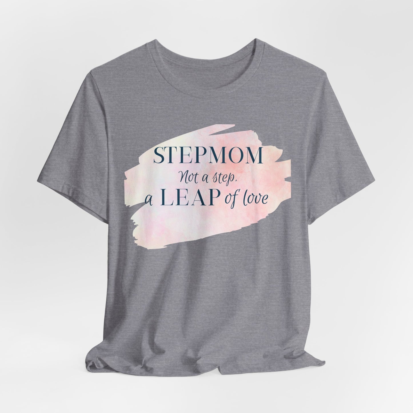 Not a Step, a Leap of Love Stepmom Tee