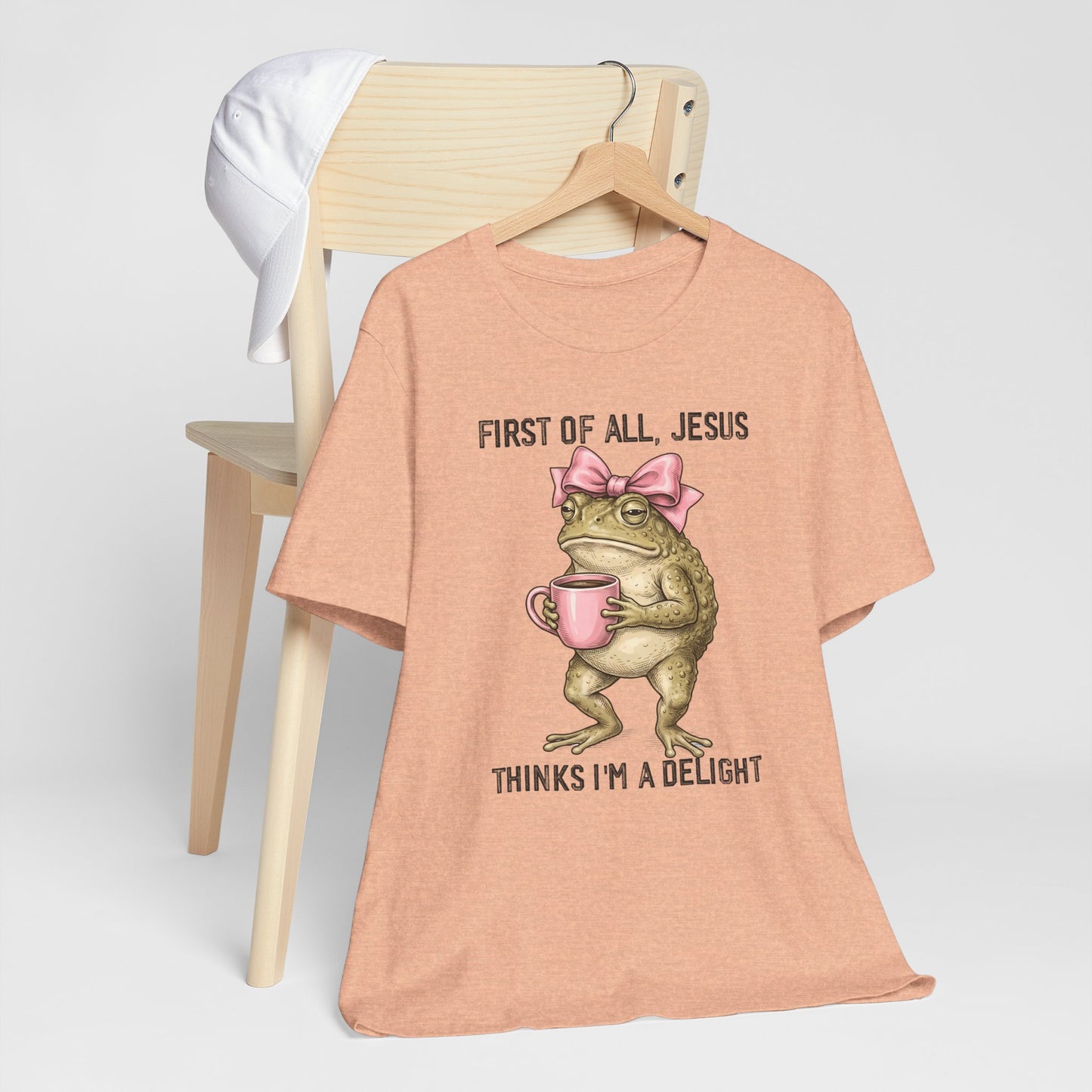 First of All, Jesus Thinks I'm a Delight Graphic Tee