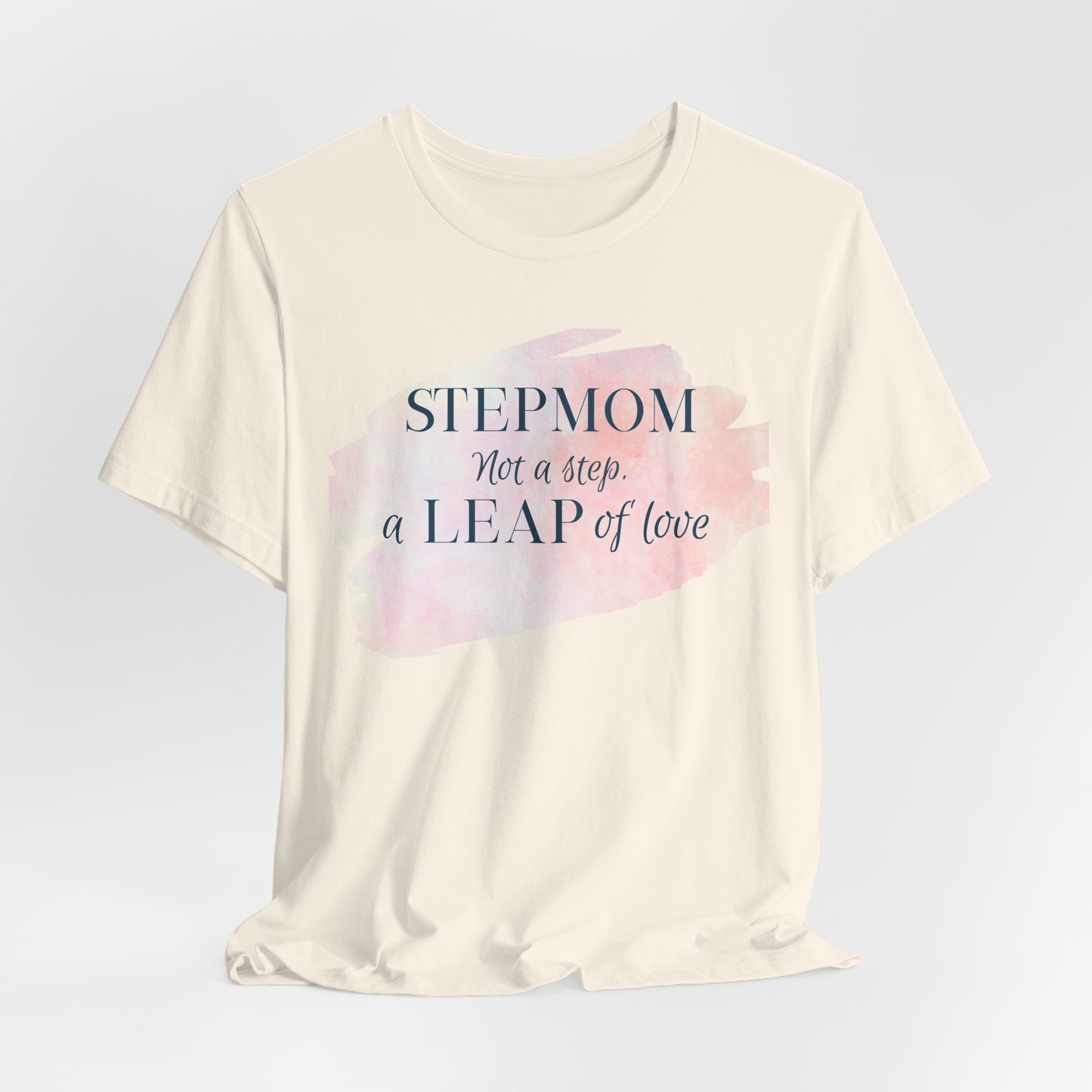 Not a Step, a Leap of Love Stepmom Tee
