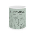 Becoming Takes Time Mug
