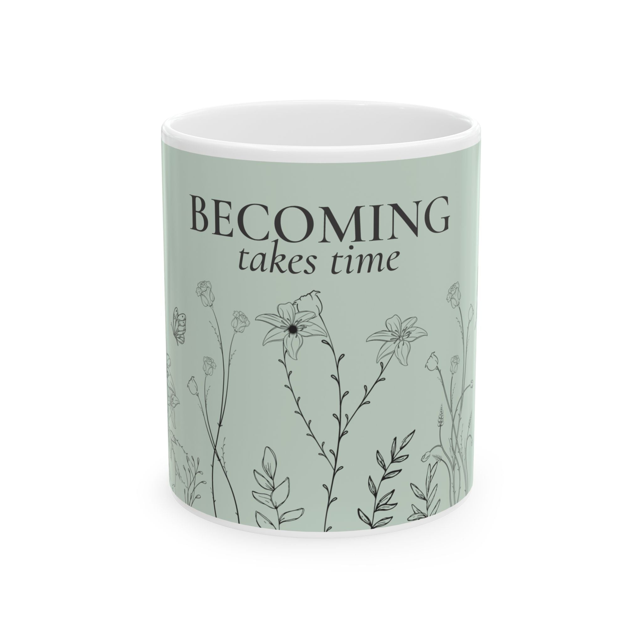 Becoming Takes Time Mug