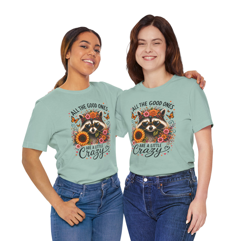 All The Good Ones Are A Little Crazy Tee
