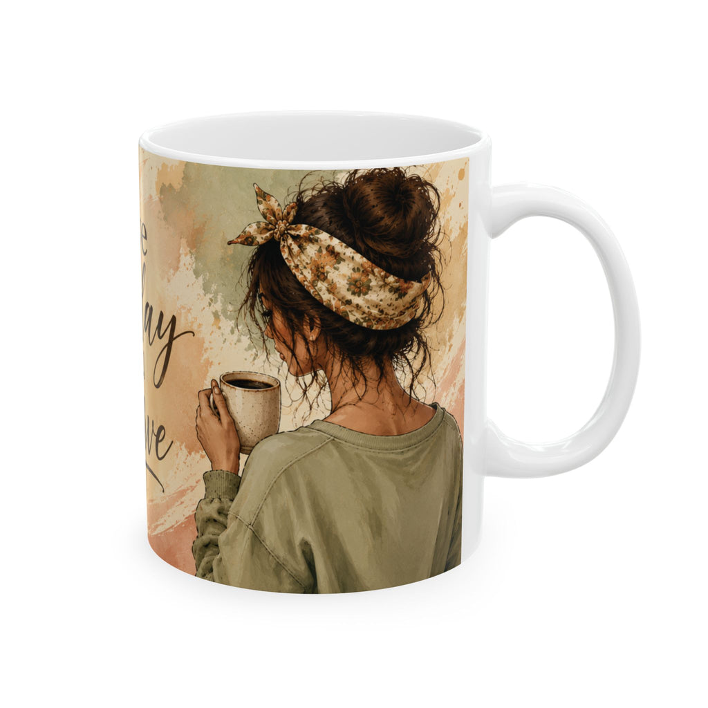 Have the Day You Deserve Mug