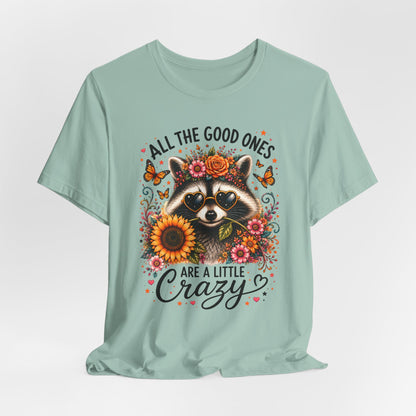 All The Good Ones Are A Little Crazy Graphic Tee