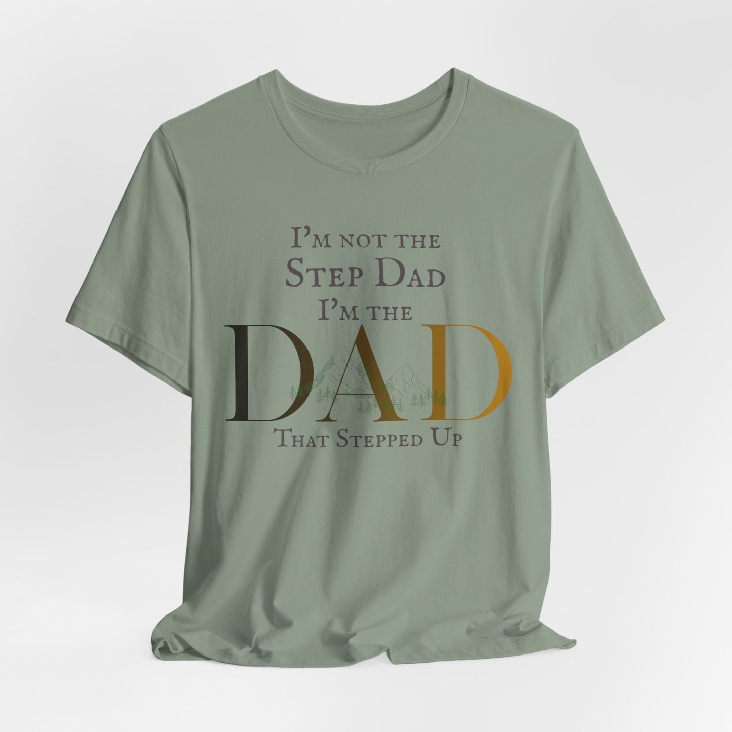 The Dad Who Stepped Up Tee