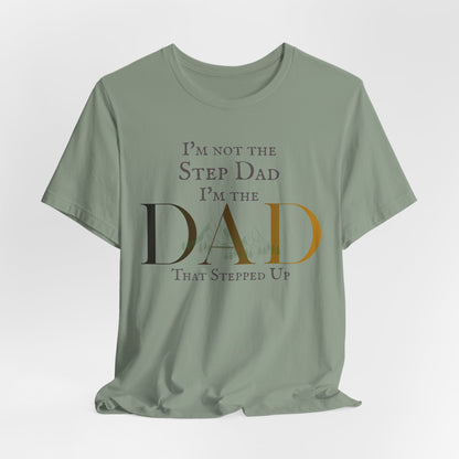 The Dad Who Stepped Up Tee