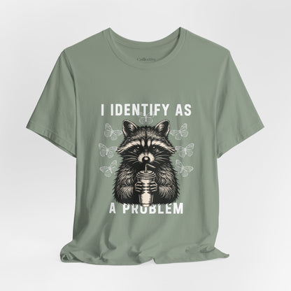 I Identify As A Problem Raccoon Graphic Tee