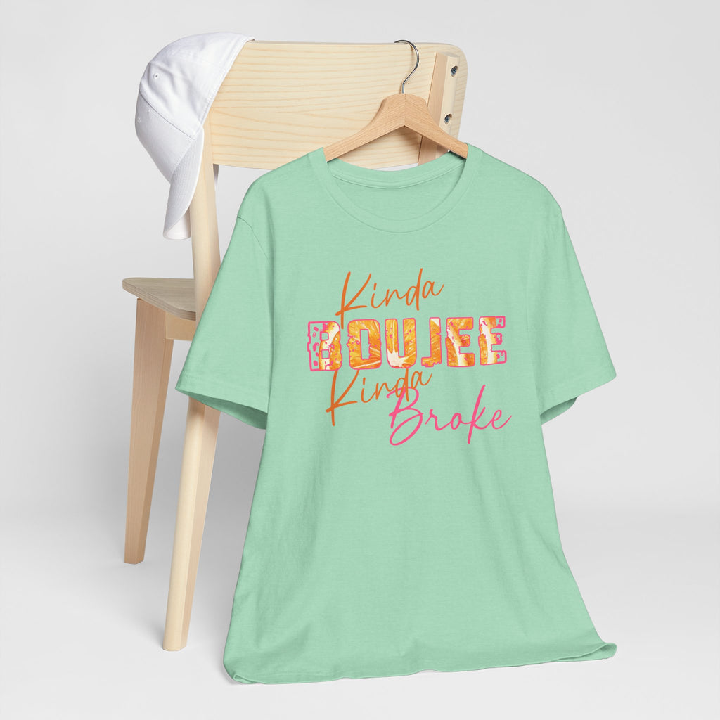 Kinda Boujee Kinda Broke Tee