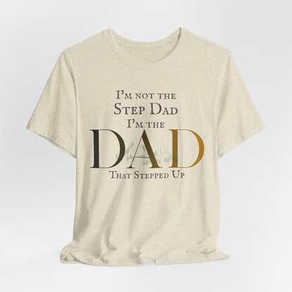 The Dad Who Stepped Up Tee