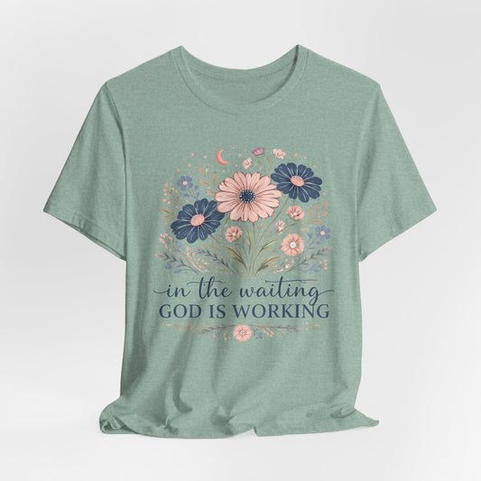 In the Waiting God Is Working Graphic Tee