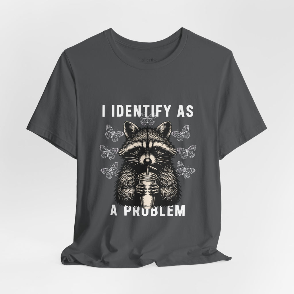 I Identify As A Problem Tee