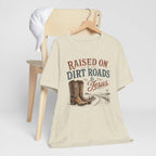 Raised on Dirt Roads & Jesus Graphic Tee