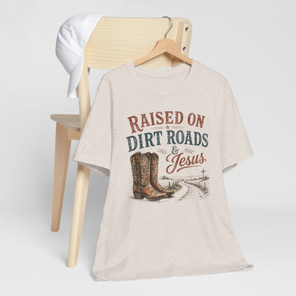 Raised on Dirt Roads & Jesus Graphic Tee