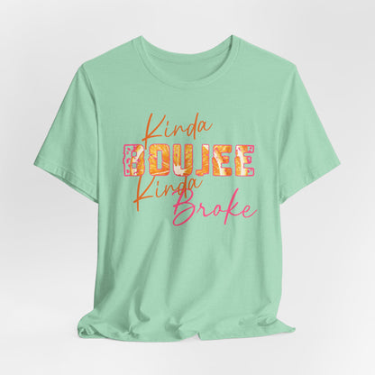 Kinda Boujee Kinda Broke Graphic Tee