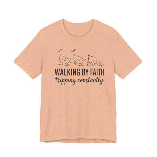 Walking By Faith Tripping Constantly Graphic Tee