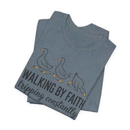 Walking By Faith Tripping Constantly Graphic Tee