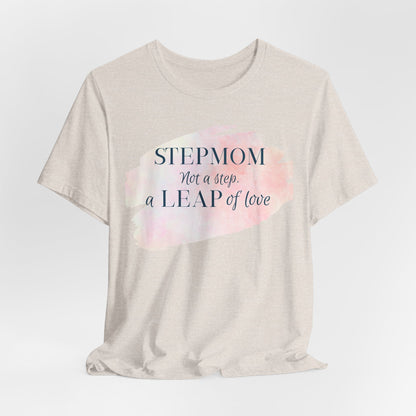 Not a Step, a Leap of Love Stepmom Tee