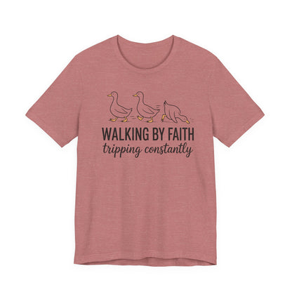 Walking By Faith Tripping Constantly Graphic Tee