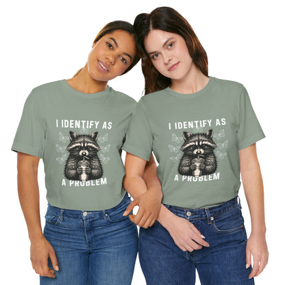 I Identify As A Problem Raccoon Graphic Tee