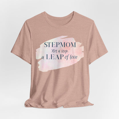 Not a Step, a Leap of Love Stepmom Tee