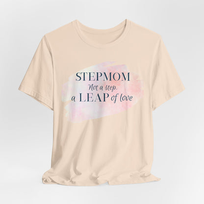 Not a Step, a Leap of Love Stepmom Tee