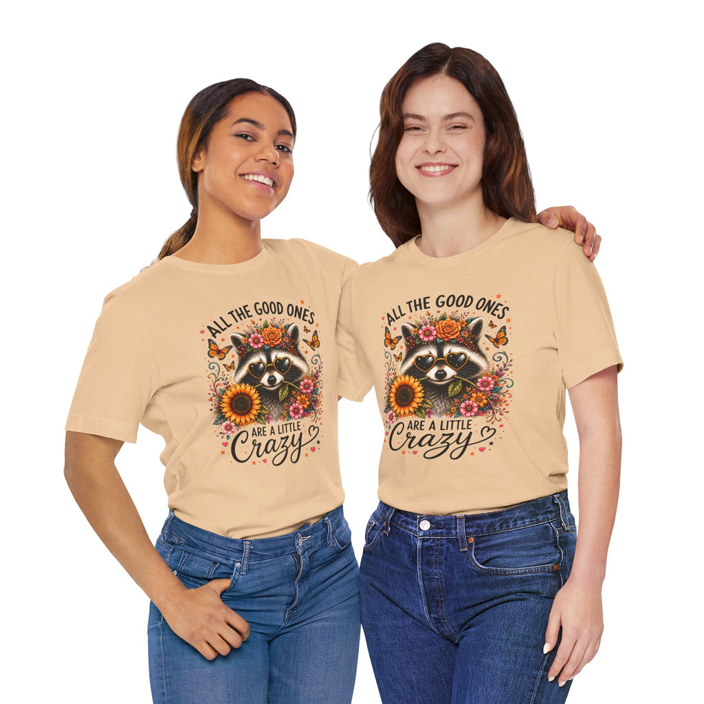 All The Good Ones Are A Little Crazy Tee