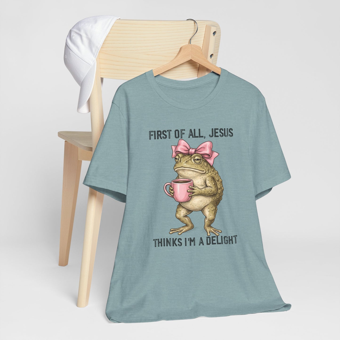 First of All, Jesus Thinks I'm a Delight Graphic Tee