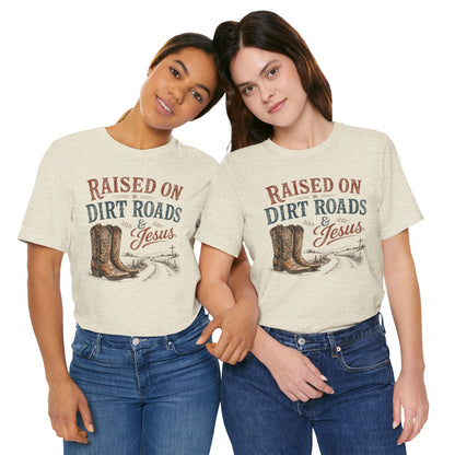 Raised on Dirt Roads & Jesus Graphic Tee