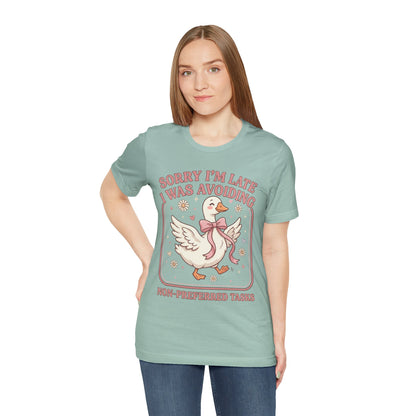 Sorry I’m Late I Was Avoiding Non-Preferred Tasks Graphic Tee