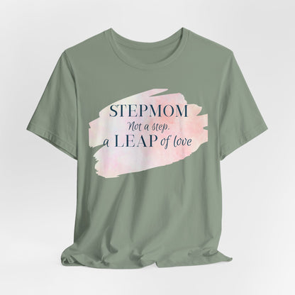 Not a Step, a Leap of Love Stepmom Tee