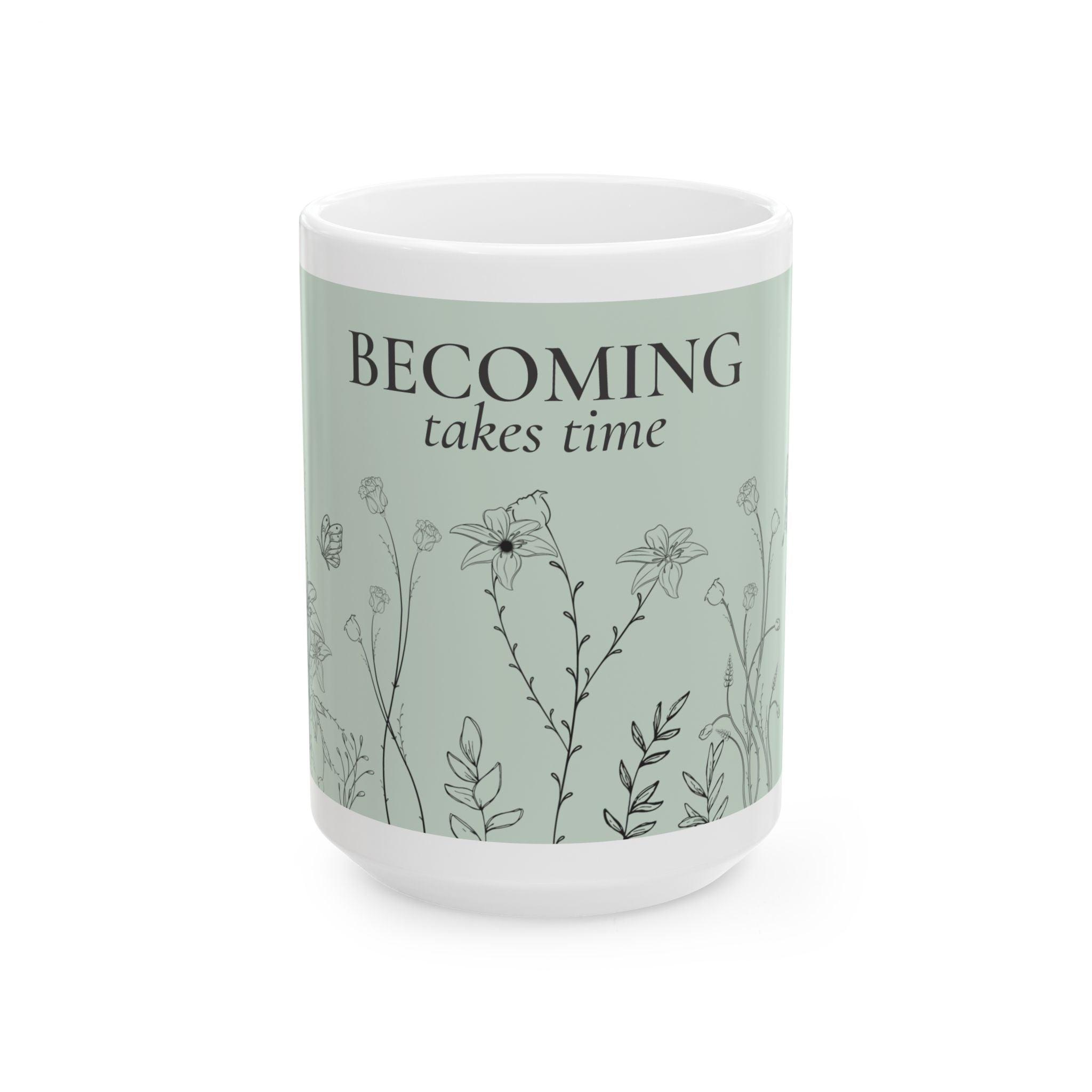 Becoming Takes Time Mug