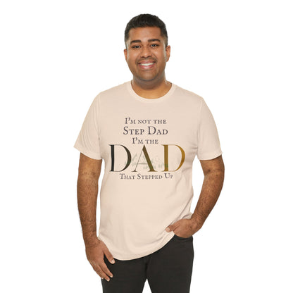 The Dad Who Stepped Up Tee