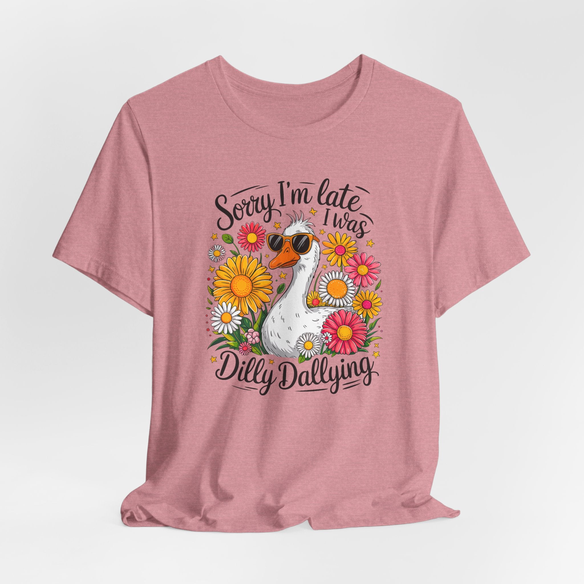 Sorry I’m Late I Was Dilly Dallying Graphic Tee