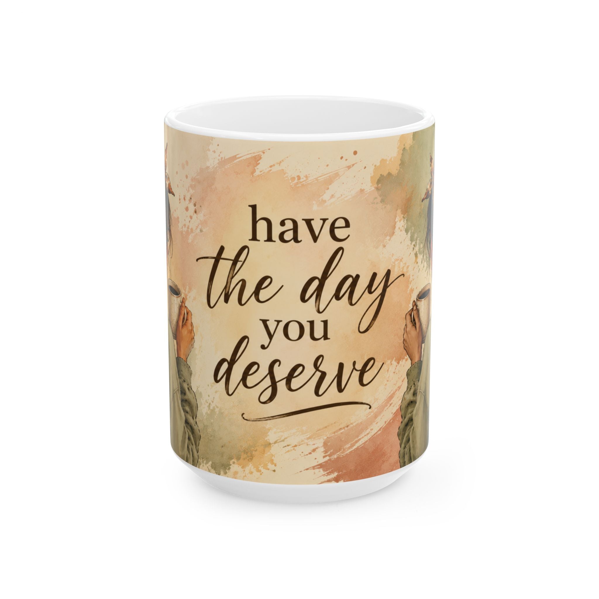 Have the Day You Deserve Mug