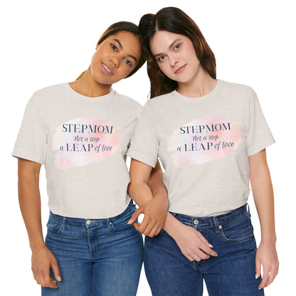 Not a Step, a Leap of Love Stepmom Tee