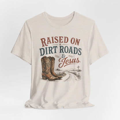 Raised on Dirt Roads & Jesus Graphic Tee